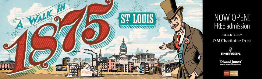 SCHS will visit the exhibit at the Missouri History Museum, "A Walk in 1875 St. Louis" two times in September, Wednesday the 9th and Saturday the 19th. Graphic from http://mohistory.org