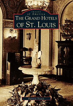 The Grand Hotels of St Louis by Patricia Treacy