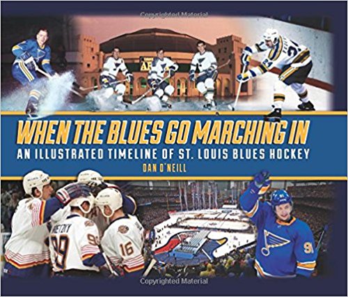 "When the Blues Go Marching In: An Illustrated Timeline of St. Louis Blues Hockey" by Dan O'Neill